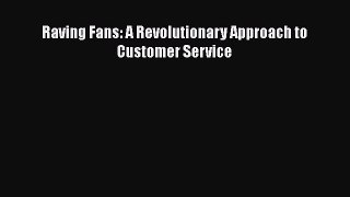 Read Raving Fans: A Revolutionary Approach to Customer Service Ebook Free