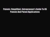 Read Book Patents. Simplified.: Entrepreneur's Guide To US Patents And Patent Applications