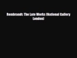 Read Rembrandt: The Late Works (National Gallery London) Free Books