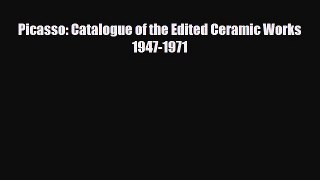Read Picasso: Catalogue of the Edited Ceramic Works 1947-1971 PDF Free