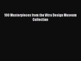 [PDF] 100 Masterpieces from the Vitra Design Museum Collection [PDF] Full Ebook