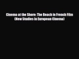 Download Cinema at the Shore: The Beach in French Film (New Studies in European Cinema) [Read]
