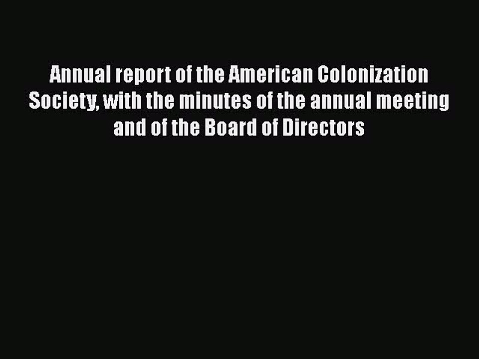 [Download] Annual report of the American Colonization Society with the minutes of the annual