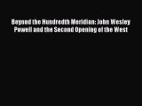 Read Beyond the Hundredth Meridian: John Wesley Powell and the Second Opening of the West Ebook