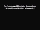 Download The Economics of Advertising (International Library of Critical Writings in Economics)