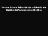 Download Forensic Science: An Introduction to Scientific and Investigative Techniques Fourth