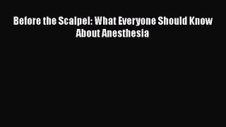 [Online PDF] Before the Scalpel: What Everyone Should Know About Anesthesia  Read Online