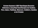 [PDF] Kristen Suzanne's EASY Raw Vegan Desserts: Delicious & Easy Raw Food Recipes for Cookies