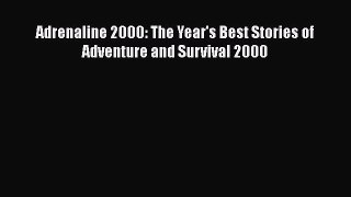 [Online PDF] Adrenaline 2000: The Year's Best Stories of Adventure and Survival 2000 Free Books