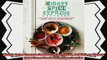 read now  Mighty Spice Express Cookbook Fast Fresh and Fullon Flavors from Street Foods to the