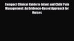 PDF Compact Clinical Guide to Infant and Child Pain Management: An Evidence-Based Approach