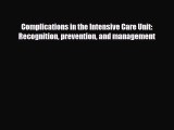 Download Complications in the Intensive Care Unit: Recognition prevention and management EBook
