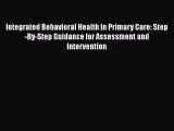 Read Book Integrated Behavioral Health in Primary Care: Step-By-Step Guidance for Assessment