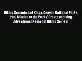 Read Book Hiking Sequoia and Kings Canyon National Parks 2nd: A Guide to the Parks' Greatest