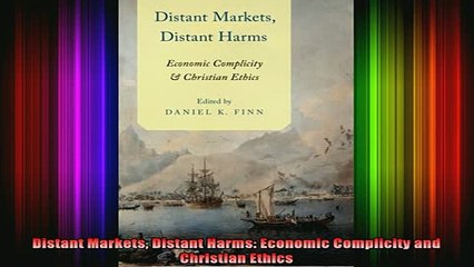 READ book  Distant Markets Distant Harms Economic Complicity and Christian Ethics Full Free