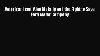 Read American Icon: Alan Mulally and the Fight to Save Ford Motor Company Ebook Online