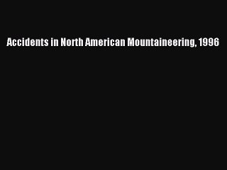 [PDF] Accidents in North American Mountaineering 1996  Full EBook