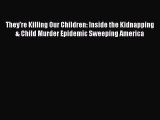 [PDF] They're Killing Our Children: Inside the Kidnapping & Child Murder Epidemic Sweeping