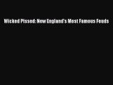 Read Book Wicked Pissed: New England's Most Famous Feuds E-Book Download