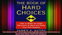 Free Full PDF Downlaod  The Book of Hard Choices How to Make the Right Decisions at Work and Keep Your Full Free