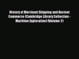 Read History of Merchant Shipping and Ancient Commerce (Cambridge Library Collection - Maritime