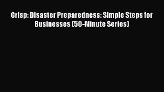 [Online PDF] Crisp: Disaster Preparedness: Simple Steps for Businesses (50-Minute Series)