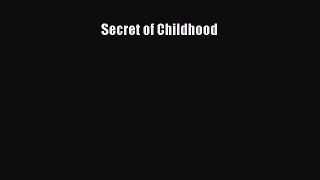 Read Book Secret of Childhood ebook textbooks