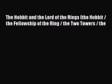 Read Book The Hobbit and the Lord of the Rings (the Hobbit / the Fellowship of the Ring / the