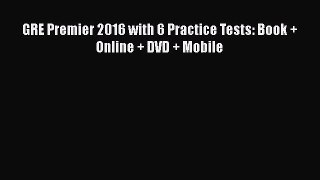 Read Book GRE Premier 2016 with 6 Practice Tests: Book + Online + DVD + Mobile ebook textbooks