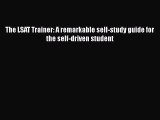 Read Book The LSAT Trainer: A remarkable self-study guide for the self-driven student Ebook