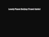Read Book Lonely Planet Beijing (Travel Guide) E-Book Free