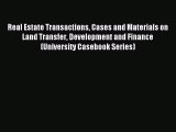 Read Real Estate Transactions Cases and Materials on Land Transfer Development and Finance