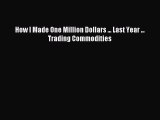 Download How I Made One Million Dollars ... Last Year ... Trading Commodities Ebook Online