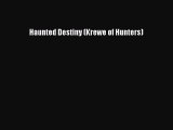 Read Book Haunted Destiny (Krewe of Hunters) E-Book Free