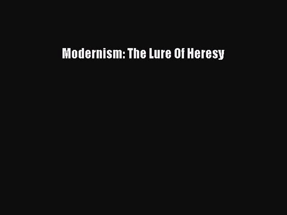 Read Modernism: The Lure Of Heresy Ebook Free
