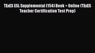 Read Book TExES ESL Supplemental (154) Book + Online (TExES Teacher Certification Test Prep)