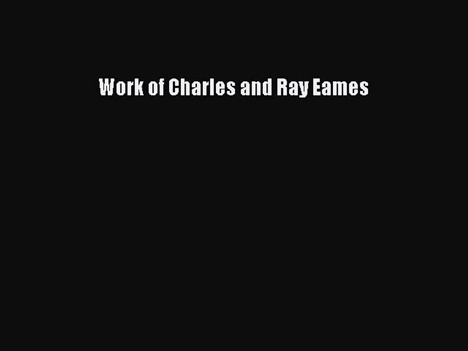 Download Work of Charles and Ray Eames PDF Online