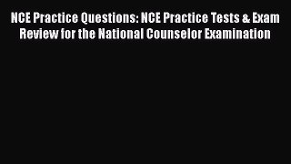 Read Book NCE Practice Questions: NCE Practice Tests & Exam Review for the National Counselor