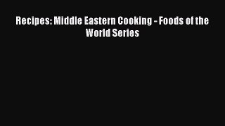 Read Book Recipes: Middle Eastern Cooking - Foods of the World Series E-Book Free