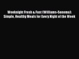 Download Weeknight Fresh & Fast (Williams-Sonoma): Simple Healthy Meals for Every Night of