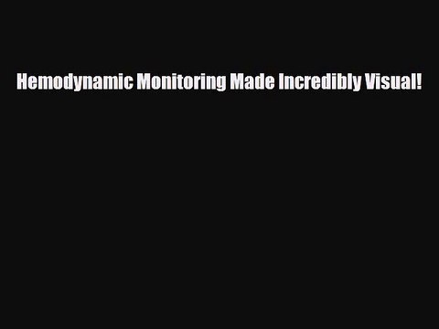 Download Hemodynamic Monitoring Made Incredibly Visual!Free Books