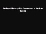 Download Book Recipe of Memory: Five Generations of Mexican Cuisine E-Book Free