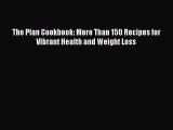 Read The Plan Cookbook: More Than 150 Recipes for Vibrant Health and Weight Loss Ebook Free