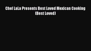 Download Book Chef LaLa Presents Best Loved Mexican Cooking (Best Loved) E-Book Download