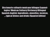 Read Book Diccionario culinario mexicano bilingue Espanol-Ingles/ Mexican Culinary Dictionary