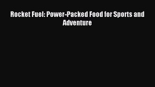 Download Rocket Fuel: Power-Packed Food for Sports and Adventure PDF Online