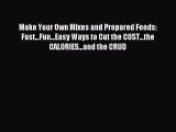 [PDF] Make Your Own Mixes and Prepared Foods: Fast...Fun...Easy Ways to Cut the COST...the