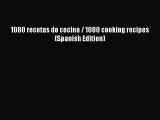 Read Book 1080 recetas de cocina / 1080 cooking recipes (Spanish Edition) ebook textbooks