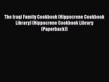 Read Book The Iraqi Family Cookbook (Hippocrene Cookbook Library) (Hippocrene Cookbook Library