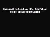 Read Book Baking with the Cake Boss: 100 of Buddy's Best Recipes and Decorating Secrets PDF